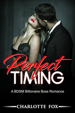 Perfect Timing:  A Bdsm Billionaire Boss Romance (Book 1) - Perfect Timing, #1