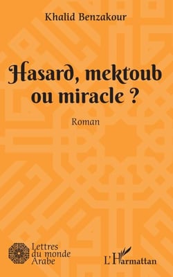 Hasard, mektoub, ou miracle? - Roman