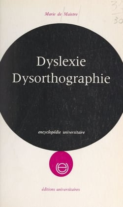 Dyslexie, dysorthographie - Analyse des troubles et techniques de rééducation