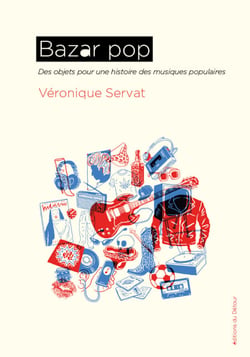 Bazar pop - Des objets pour une histoire des musiques populaires