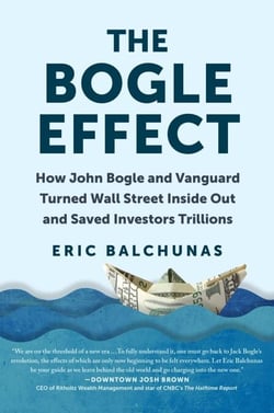The Bogle Effect - How John Bogle and Vanguard Turned Wall Street Inside Out and Saved Investors Trillions