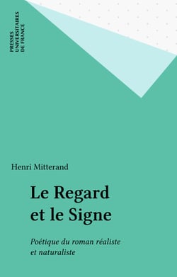 Le Regard et le Signe - Poétique du roman réaliste et naturaliste