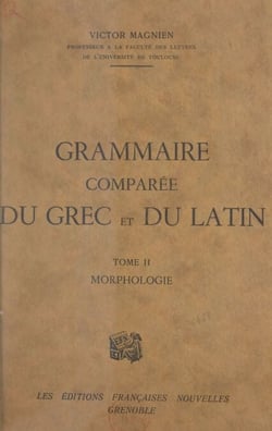 Grammaire comparée du grec et du latin (2). Morphologie