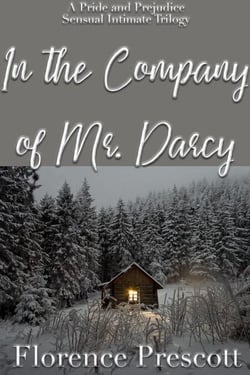 In the Company of Mr. Darcy: A Pride and Prejudice Sensual Intimate Trilogy