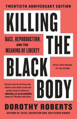 Killing the Black Body - Race, Reproduction, and the Meaning of Liberty