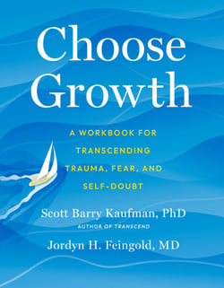 Choose Growth - A Workbook for Transcending Trauma, Fear, and Self-Doubt