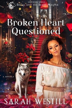 Broken Heart Questioned - Bella and the Beast Master, #5