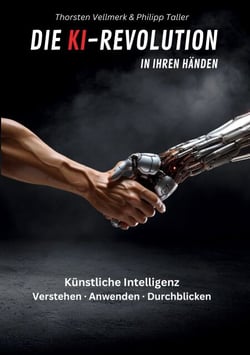 Die KI-Revolution in Ihren Händen - Künstliche Intelligenz: Verstehen - Anwenden - Durchblicken