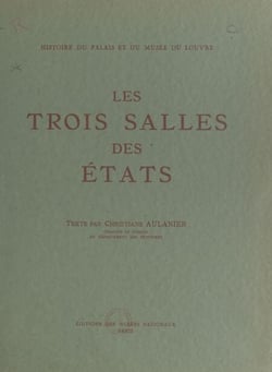Histoire du Palais et du Musée du Louvre (3) : les trois salles des États