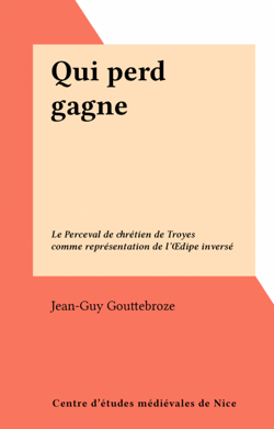 Qui perd gagne - Le Perceval de chrétien de Troyes comme représentation de l'Œdipe inversé