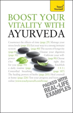 Boost Your Vitality With Ayurveda - A guide to using the ancient Indian healing tradition to improve your physical and spiritual wellbeing