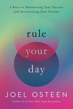 Rule Your Day - 6 Keys to Maximizing Your Success and Accelerating Your Dreams
