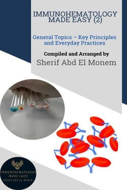 Immunohematology Made Easy (2): General Topics – Key Principles and Everyday Practices - Immunohematology Made Easy