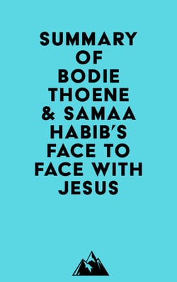 Summary of Bodie Thoene &amp; Samaa Habib's Face to Face with Jesus