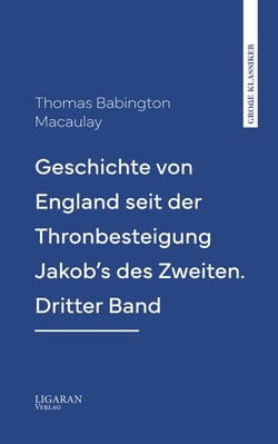 Geschichte von England seit der Thronbesteigung Jakob's des Zweiten. Dritter Band