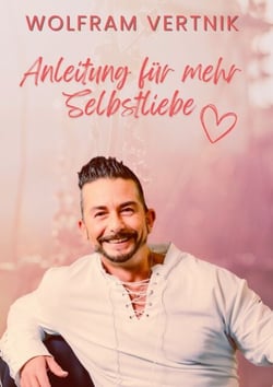 Anleitung für mehr Selbstliebe - Love Impact - Selbstwert steigern und Selbstakzeptanz lernen ganz ohne Klischees