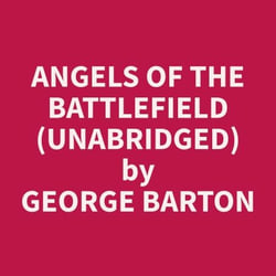 Angels of the Battlefield (Unabridged)