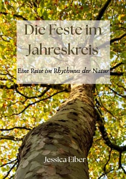 Die Feste im Jahreskreis - Eine Reise im Rhythmus der Natur