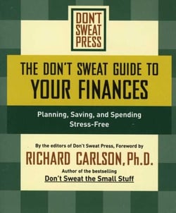 The Don't Sweat Guide to Your Finances - Planning, Saving, and Spending Stress-Free