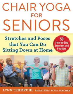 Chair Yoga for Seniors - Stretches and Poses that You Can Do Sitting Down at Home