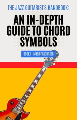 The Jazz Guitarist's Handbook: An In-Depth Guide to Chord Symbols Book 1 - The Jazz Guitarist's Handbook, #1
