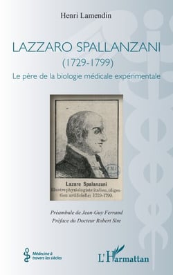 Lazzaro Spallanzani - (1729-1799) - Le père de la biologie médicale expérimentale