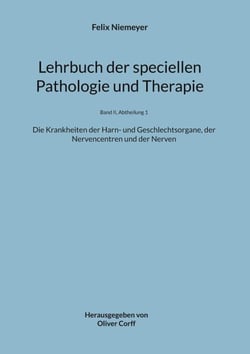Lehrbuch der speciellen Pathologie und Therapie - Die Krankheiten der Harn- und Geschlechtsorgane, der Nervencentren und der Nerven