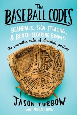 The Baseball Codes - Beanballs, Sign Stealing, and Bench-Clearing Brawls: The Unwritten Rules of America's Pastime