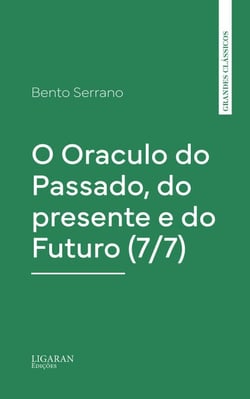O Oraculo do Passado, do presente e do Futuro (7/7)