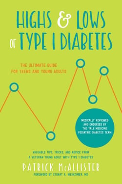 Highs &amp; Lows of Type 1 Diabetes - The Ultimate Guide for Teens and Young Adults