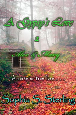 A Gypsy's Love 2 Alex &amp; Mary