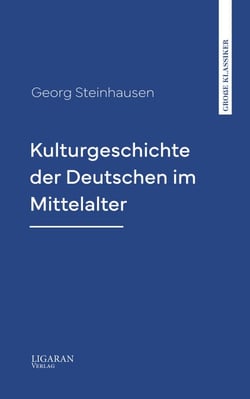 Kulturgeschichte der Deutschen im Mittelalter