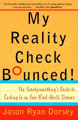 My Reality Check Bounced! - The Gen-Y Guide to Cashing In On Your Real-World Dreams