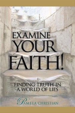 Examine Your Faith! Finding Truth in a World of Lies - Faith to Live By, #1