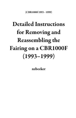 Detailed Instructions for Removing and Reassembling the Fairing on a CBR1000F (1993–1999) - CBR1000f 1993 - 1999