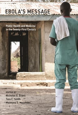 Ebola's Message - Public Health and Medicine in the Twenty-First Century