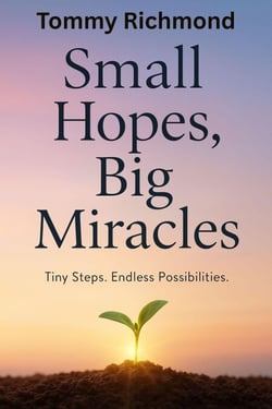 Small Hopes, Big Miracles: Tiny Steps. Endless Possibilities - Small Lead Into Big, #36