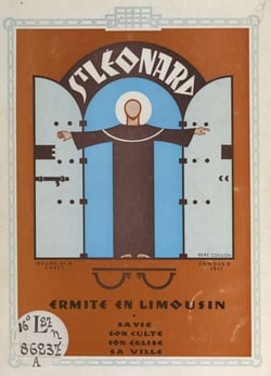 Saint Léonard, ermite en Limousin, libérateur des prisonniers - Sa vie, son culte, son église, sa ville
