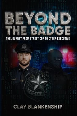 Beyond the Badge The Journey from Street Cop to Cyber Executive