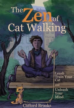 The Zen of Cat Walking - Leash Train Your Cat and Unleash Your Mind