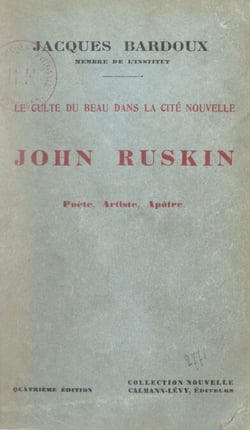 Le culte du beau dans la cité nouvelle - John Ruskin, poète, artiste, apôtre