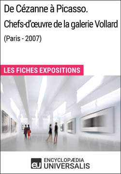 De Cézanne à Picasso. Chefs-d'œuvre de la galerie Vollard (Paris - 2007) - Les Fiches Exposition d'Universalis