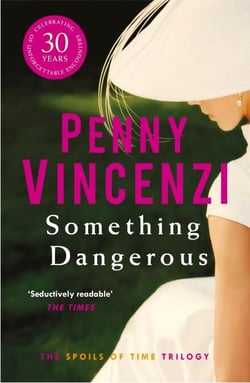 Something Dangerous - Scandal, secrets and forbidden love in the epic second novel of bestselling THE SPOILS OF TIME trilogy