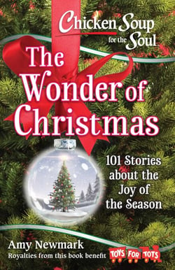 Chicken Soup for the Soul: The Wonder of Christmas - 101 Stories about the Joy of the Season
