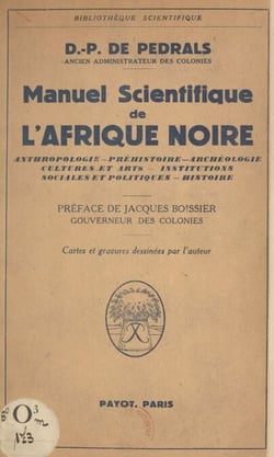 Manuel scientifique de l'Afrique noire - Anthropologie, préhistoire, archéologie, cultures et arts, institutions sociales et politiques, histoire