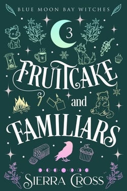 Fruitcake and Familiars - Blue Moon Bay Witches, #3