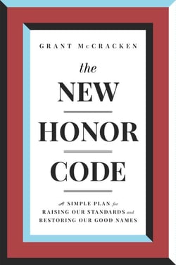 The New Honor Code - A Simple Plan for Raising Our Standards and Restoring Our Good Names