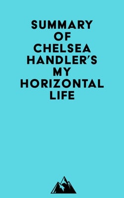Summary of Chelsea Handler's My Horizontal Life