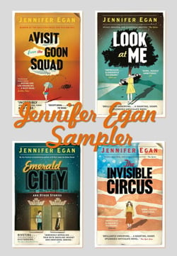 Jennifer Egan Sampler - Emerald City, The Invisible Circus, Look at Me &amp; A Visit From the Goon Squad