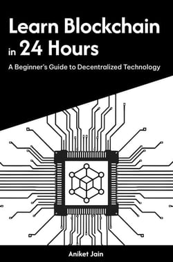 Learn Blockchain in 24 Hours: A Beginner’s Guide to Decentralized Technology - Master Coding in 24 Hours